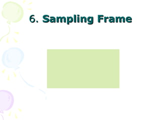 6. Sampling Frame
 