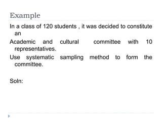 Example
In a class of 120 students , it was decided to constitute
an
Academic and cultural committee with 10
representativ...