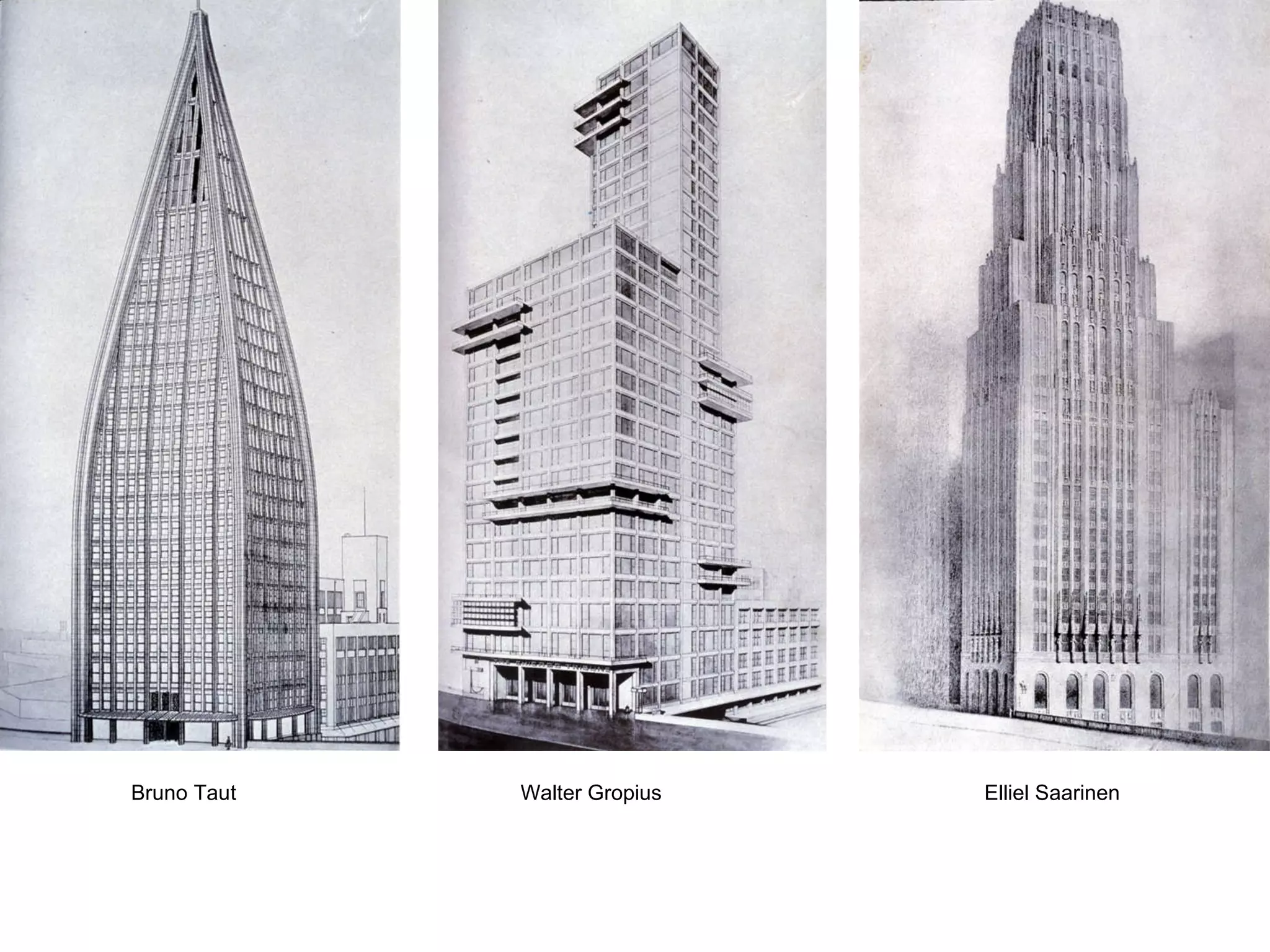 Bruno Taut Walter Gropius   Elliel Saarinen 