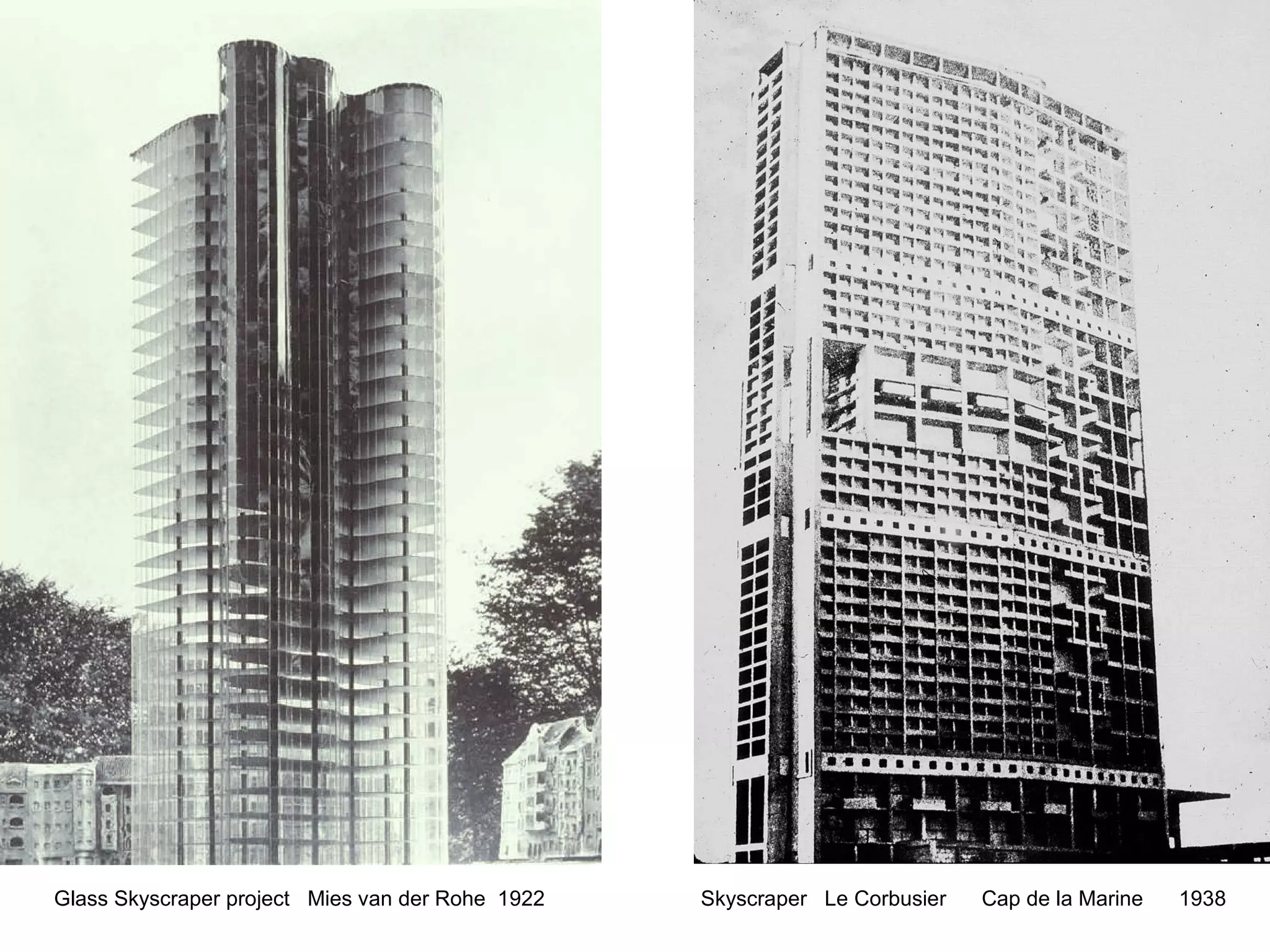 Glass Skyscraper project  Mies van der Rohe  1922    Skyscraper  Le Corbusier  Cap de la Marine  1938 