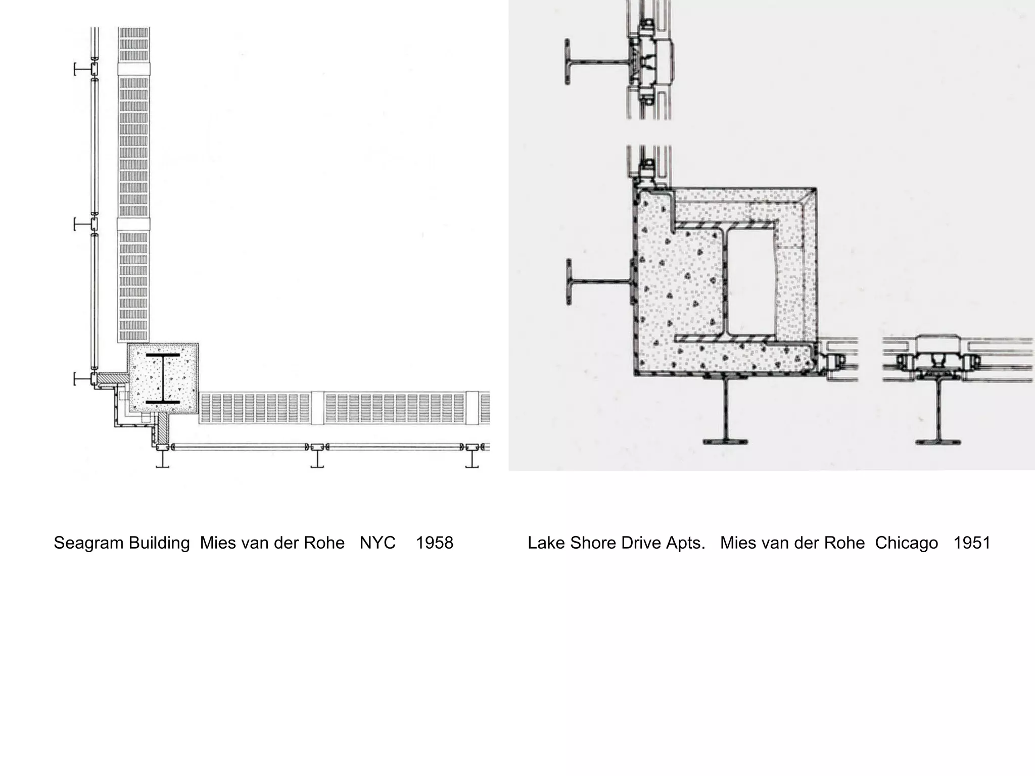 Seagram Building  Mies van der Rohe  NYC  1958 Lake Shore Drive Apts.  Mies van der Rohe  Chicago  1951 