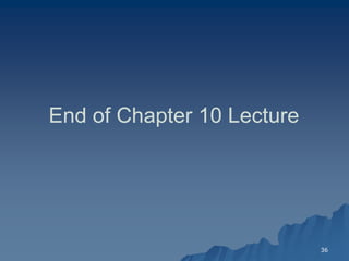 36 
End of Chapter 10 Lecture  