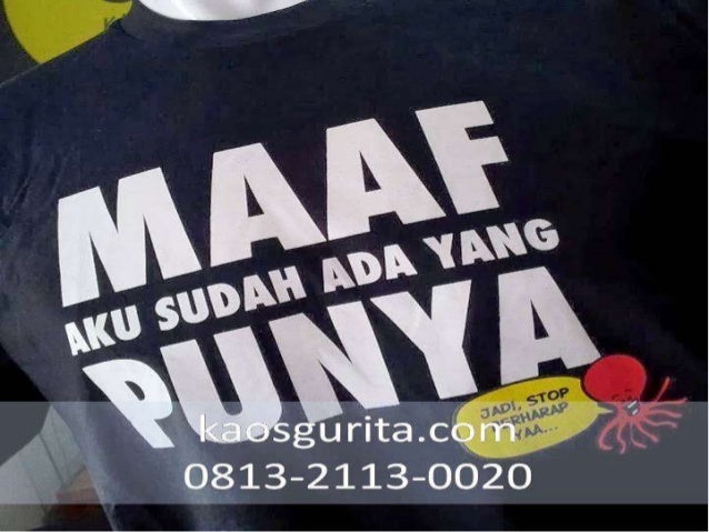 0813 2113 0020 Aku Sudah Ada Yang Punya Kalimat Lucu Untuk Kaos