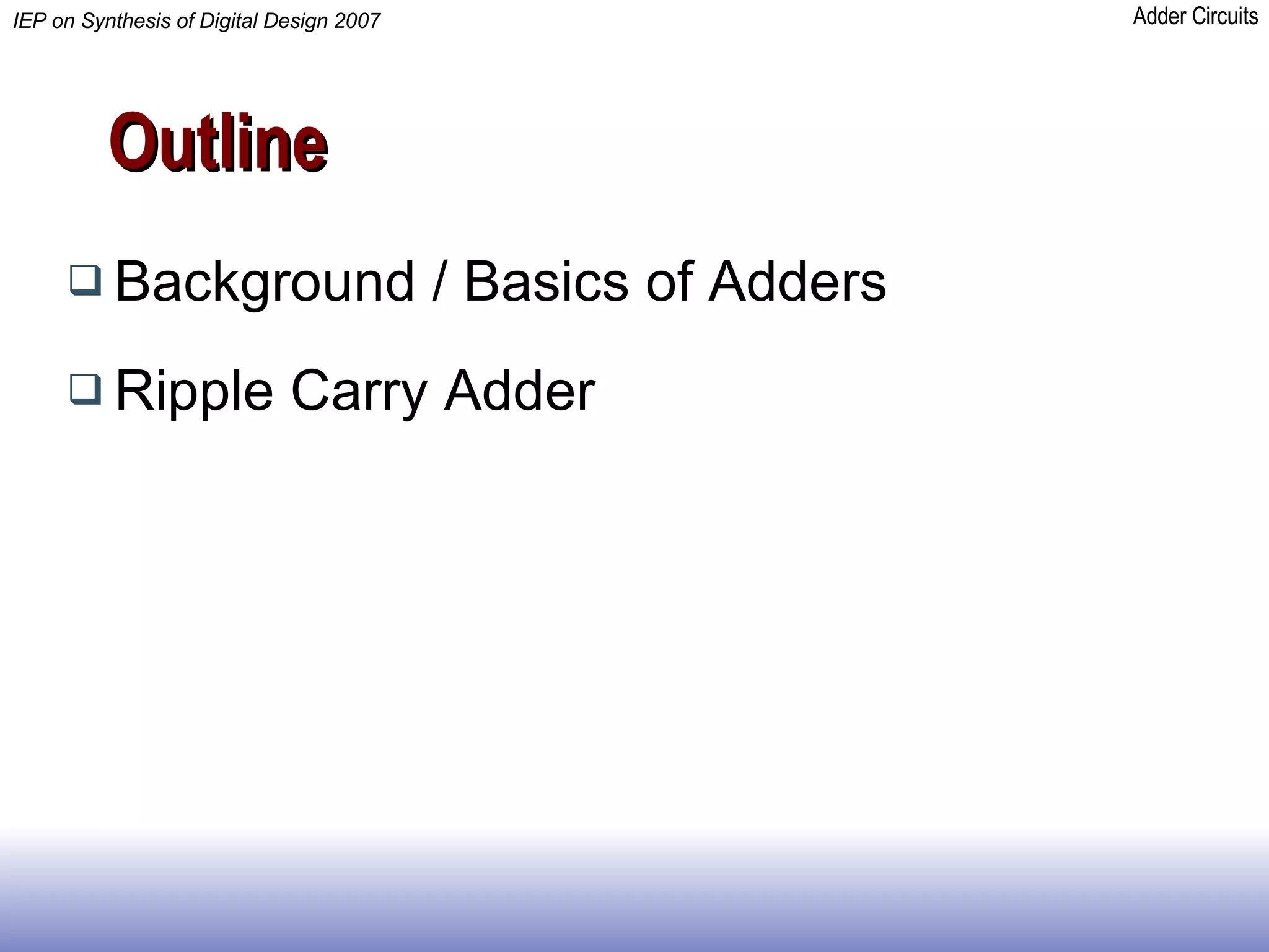 Outline Background / Basics of Adders Ripple Carry Adder 