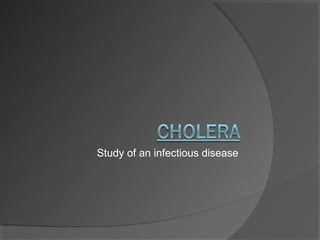Study of an infectious disease
 