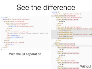 See the difference
With the UI separation
Without
 
