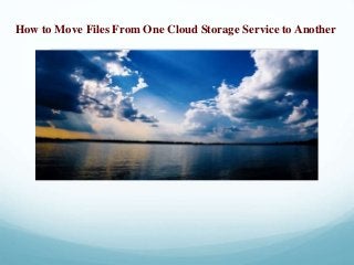 How to Move Files From One Cloud Storage Service to Another
 