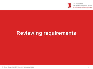 D. Monett – Europe Week 2015, University of Hertfordshire, Hatfield 44
Reviewing requirements
 