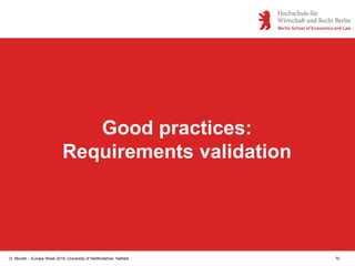 D. Monett – Europe Week 2015, University of Hertfordshire, Hatfield 70
Good practices:
Requirements validation
 