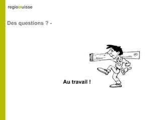 Des questions ? -
Au travail !
 