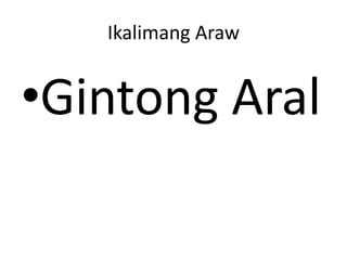 Ikalimang Araw
•Gintong Aral
 