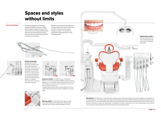 CLASSE L9 L6.CLASSE L9 L6.30
Spaces and styles
without limits
EVOLVED ERGONOMICS Streamlined shapes for a Continental
module that features instrument tubing
with increased elongation and instrument
levers that ensure the least possible vertical
bulk and minimize interference with the
lamp. Each lever has individually adjustable
traction force and balance.
Whatever the treatment zone, positioning
is easy and ergonomic thanks to the broad
excursion of the new, more compact
module arm system. For example, the
transthoracic operating position can be
reached with ease.
SideFlex technology.
Equipped with SideFlex
technology, standard on the
Classe L9 and optional on
the Classe L6, the instrument
levers ergonomically follow
the lateral movement of the
tubing. The coupling reduces
on-wrist traction and fatigue
while optimising instrument
recovery from every working
position. The SideFlex
instrument levers can also be
removed for sanitation.
Working comfort. To adjust instrument height, pneumatic
release is activated by an on-handle sensor. Optional sixth
instrument and tray holder module, available in two sizes.
Side Delivery. The Side Delivery module perfectly combines optimal control panel visibility, instrument accessibility and organization of
the operating space. The instrument layout, the result of modern design and analysis of dentists’ needs, ensures the best ergonomic grip of
the instrument from any working position. Mounted on the double articulated arm, the optional Professional tray holder ensures maximum
efficiency, particularly in surgery and implantology. The integrated motorisation (optional on the L6) in the module support column allows a
15cm excursion for perfect adjustment to the working position of the individual dentist.
Supplementary holder. A
sixth instrument holder and
a Zen-X radiography sensor
connection are available as
accessories.
Assistant’s module. The module has 3 or 5 instrument
holders. It can assume any position needed to maximise working
ergonomics. The 2 cannulae can be combined with a choice of up
to 3 handpieces, including a camera, syringe and T-LED curing
lamp or a dynamic instrument.
The glass-protected touch screen controls all basic functions. A
positionable stainless steel tray holder completes the accessory
range.
 