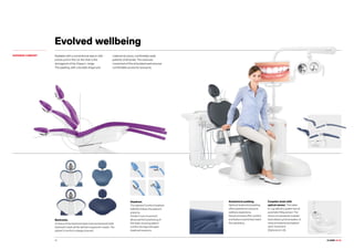 CLASSE L9 L6.34
Evolved wellbeing
SUPERIOR COMFORT Available with a conventional seat or with
a knee joint in the L9, the chair is the
strongpoint of the Classe L range.
The padding, with a durable shape and
material structure, comfortably seats
patients of all builds. The exclusive
movement of the articulated seat ensures
comfortable access for everyone.
Backrests.
A choice of two backrest types (narrow backrest/wide
backrest) meets all the dentist’s ergonomic needs. The
patient’s comfort is always ensured.
Headrest.
The optional Comfort headrest
faithfully follows the patient’s
anatomy.
Orbital 3-axis movement
allows perfect positioning of
the head, ensuring patient
comfort during prolonged
treatment sessions.
Cuspidor bowl with
optical sensor. The water-
to-cup delivery system has an
automatic filling sensor. The
choice of a powered cuspidor
bowl allows synchronisation of
rinse procedures and patient
chair movement.
(Optional on L6).
Anatomical padding.
Optional anatomical padding
offers patients an exclusive
wellness experience.
Swivel armrests offer comfort
and feature inserts that match
the upholstery.
 