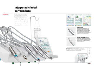 CLASSE L9.12
Integrated clinical
performance
IMPLANTOLOGY Seamless integration between brushless
micromotor, peristaltic pump and surgical
handpiece give rise to an implantology system
piloted by the powerful microprocessor of
the 7” multitouch control panel.
Speed, torque and pump delivery rate
parameters can be selected and saved at any
time. A simple, user-friendly interface lets
users manage every stage of work quickly and
precisely. This set-up thus eliminates the bulk
associated with on-cart stand-alone systems.
i-MMs micromotor.
Easily autoclaved or heat-disinfected, the
micromotor can reach a torque of up to 70
Ncm and, together with the EVO R20L contra
angle, provides the perfect response to the
implantologist’s every need. The software allows
precise, safe control of speed and torque.
EVO R20L contra angle. Designed for
implant surgery. Can be removed, autoclaved
and heat-disinfected. Features internal cooling
and external spray. LED lighting is powered by
an integrated generator.
Peristaltic pump. Controlled by the Full Touch control panel,
the peristaltic pump is incorporated on the dentist’s module, thus
eliminating the bulk of modules, carts and rheostats.
 