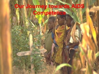 Our Journey towards AIDS
      Competence
 