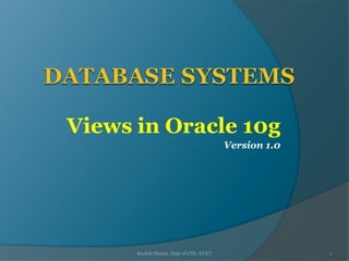 Views in Oracle 10g
Version 1.0
Rushdi Shams, Dept of CSE, KUET 1
 