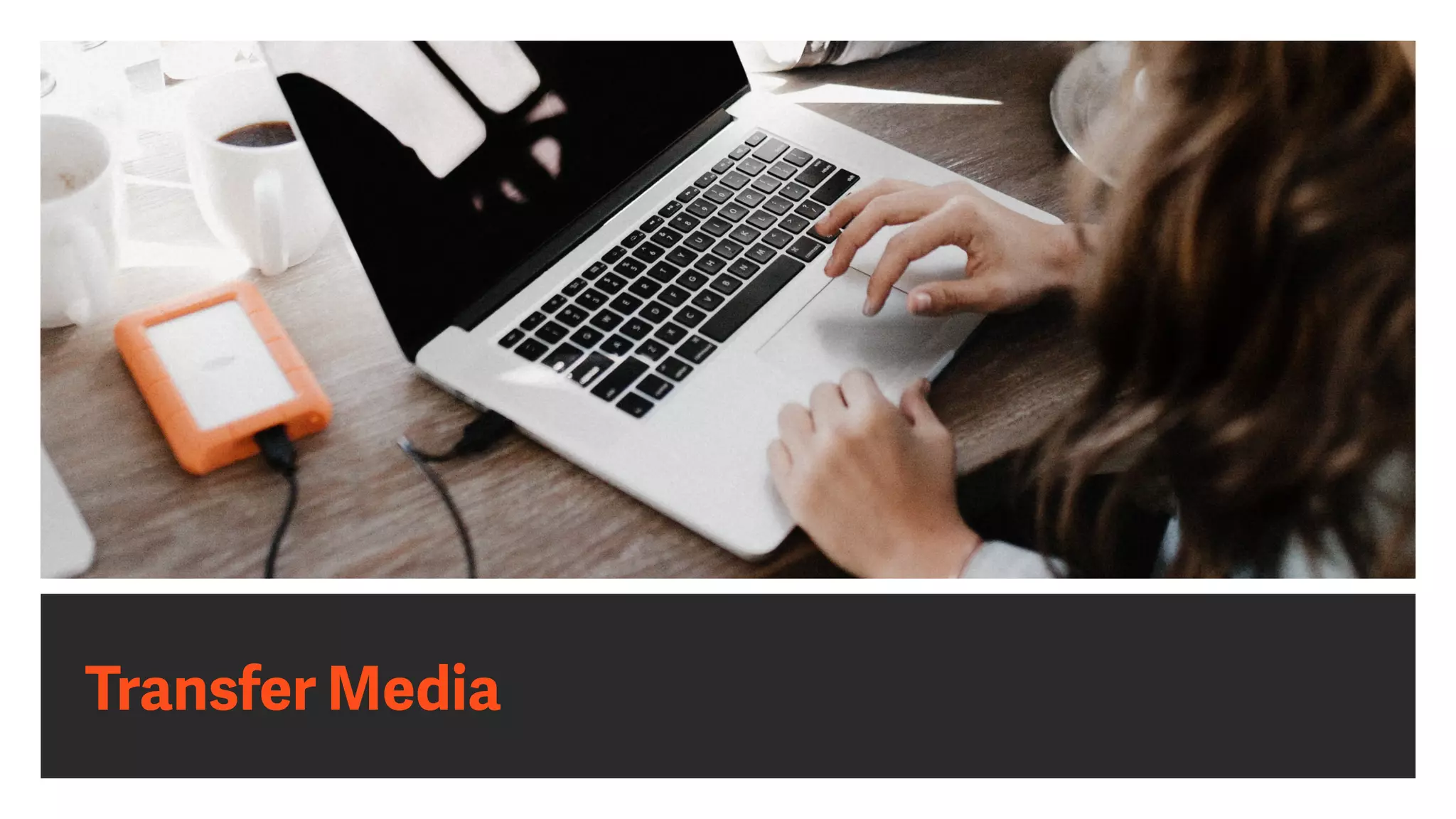 Transfer Media
 