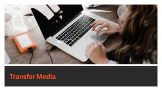 Transfer Media
 