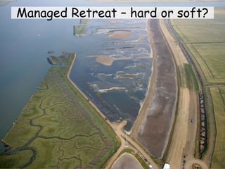 Managed Retreat – hard or soft?
 