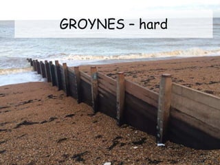 GROYNES – hard
 