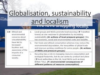 Globalisation, sustainability
and localism
 
