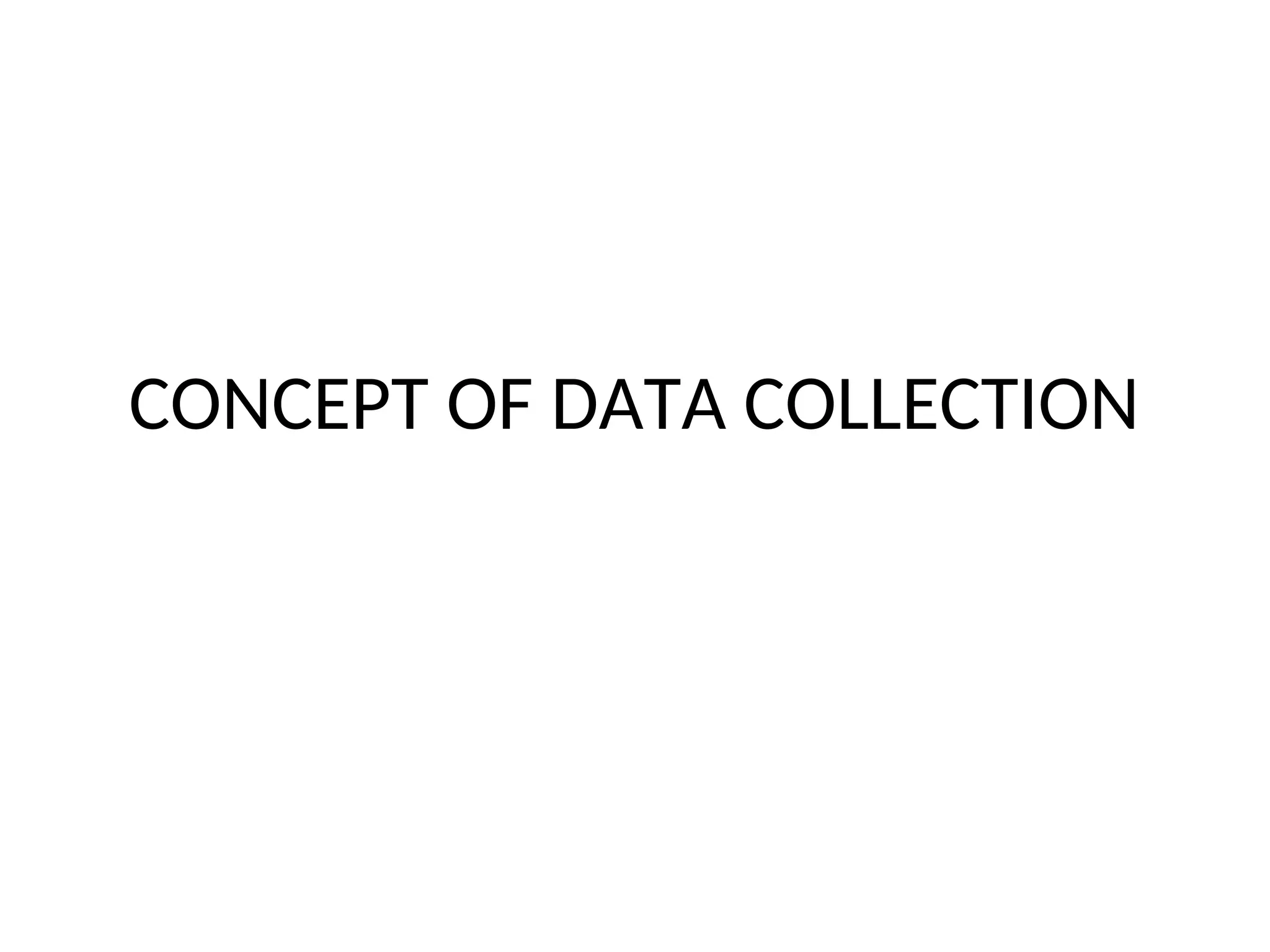 CONCEPT OF DATA COLLECTION
 