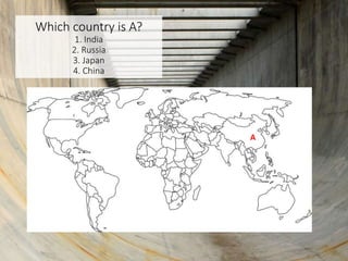 Which country is A?
1. India
2. Russia
3. Japan
4. China
A
 