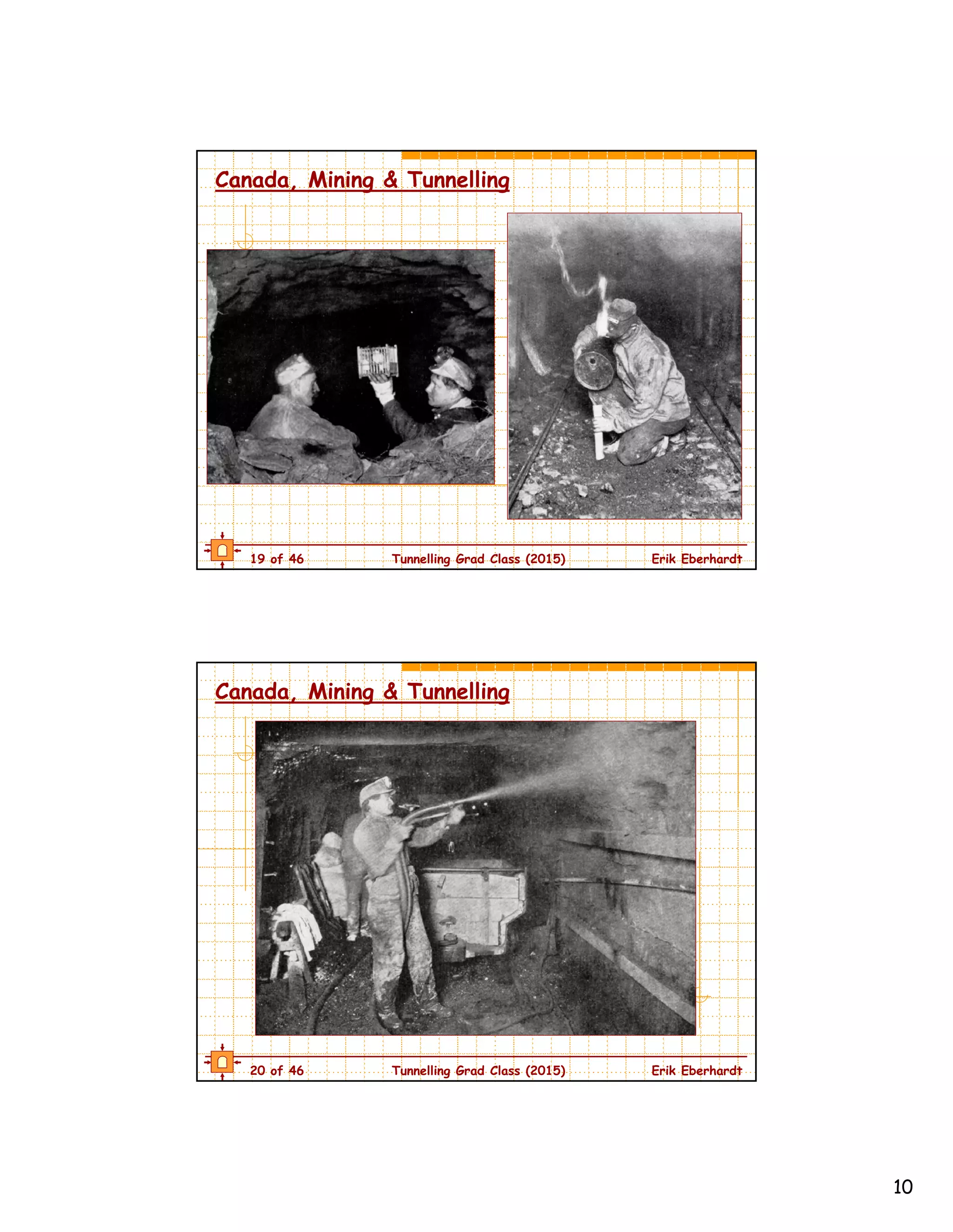 10
19 of 46 Tunnelling Grad Class (2015) Erik Eberhardt
Canada, Mining & Tunnelling
20 of 46 Tunnelling Grad Class (2015) Erik Eberhardt
Canada, Mining & Tunnelling
 