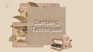 Sampling
Techniques
Sampling
Techniques
 