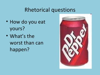 Rhetorical questions How do you eat yours?  What’s the worst than can happen?   