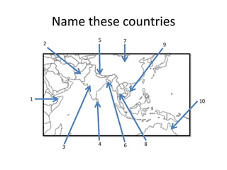 Name these countries
1
3
2
4
5
6
7
8
9
10
 
