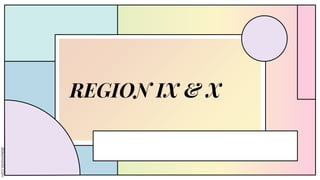 REGION IX & X
 