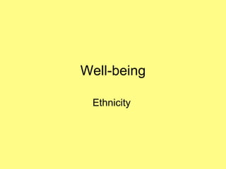 Well-being Ethnicity  