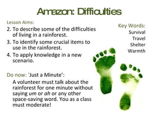 Amazon: Difficulties ,[object Object],[object Object],[object Object],[object Object],[object Object],[object Object],Key Words: Survival Travel Shelter Warmth 