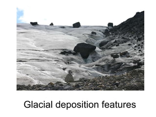 Glacial deposition features 
