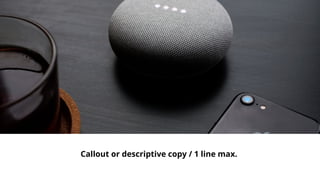 Callout or descriptive copy / 1 line max.
 