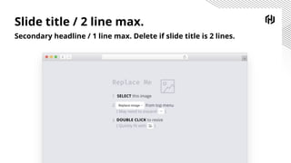 Slide title / 2 line max.
Secondary headline / 1 line max. Delete if slide title is 2 lines.
 