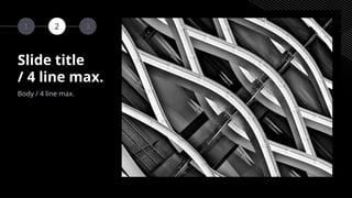 Slide title
/ 4 line max.
Body / 4 line max.
1 2 3
 