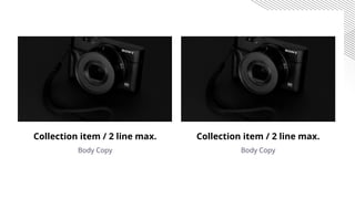 Collection item / 2 line max.
Body Copy
Collection item / 2 line max.
Body Copy
 