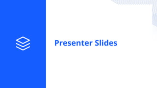 Presenter Slides
 