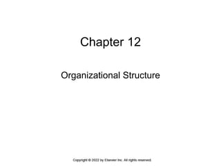 Chapter 12
Organizational Structure
 