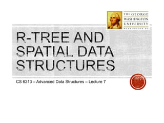 CS 6213 – Advanced Data Structures – Lecture 7
 