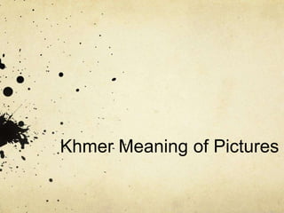 Khmer Meaning of Pictures
 