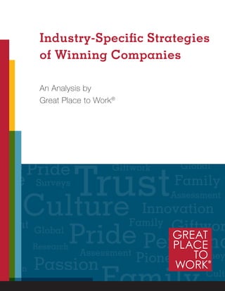 Industry-Specific Strategies
of Winning Companies
An Analysis by
Great Place to Work®
 