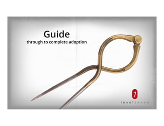 Guide
through to complete adoption
 