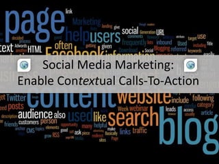 Social Media Marketing:  Enable Contextual Calls-To-Action Find Us On 