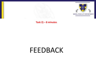 Task 2) – 8 minutes
FEEDBACK
 