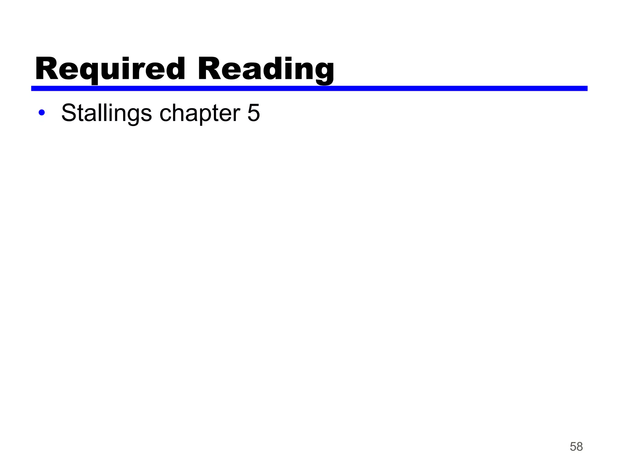 Required Reading
• Stallings chapter 5
58
 