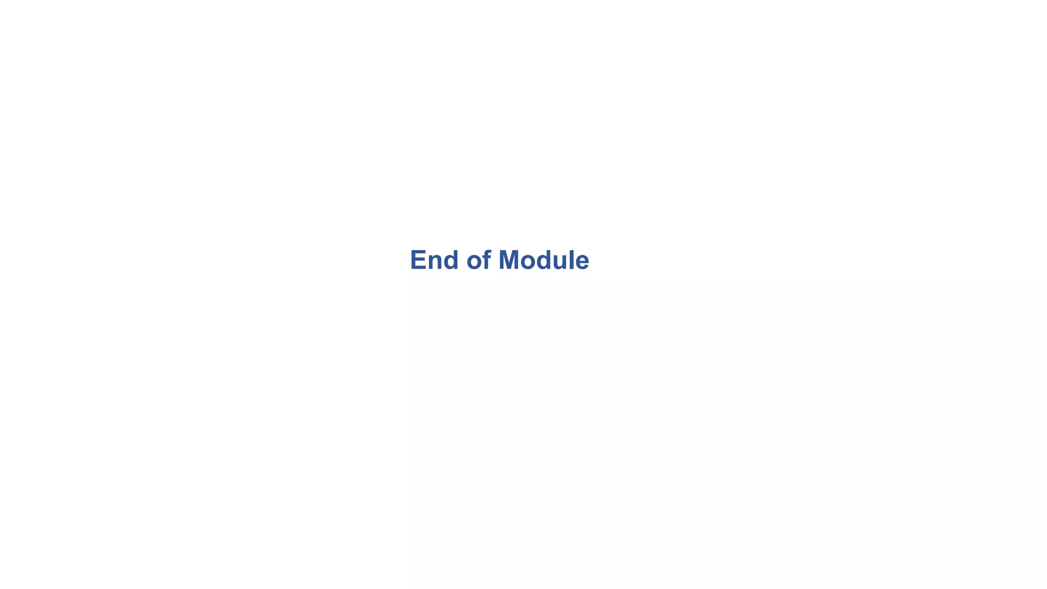 End of Module
 
