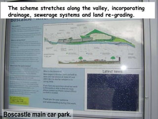 The scheme stretches along the valley, incorporating drainage, sewerage systems and land re-grading. Boscastle main car park. 